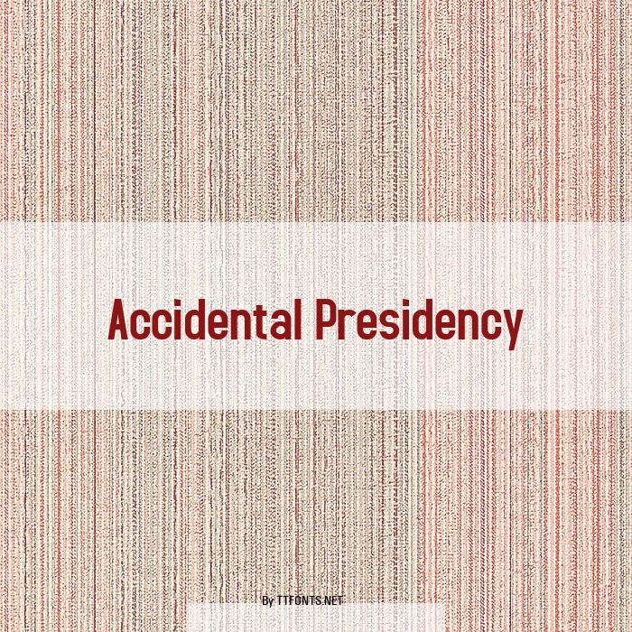 Accidental Presidency example